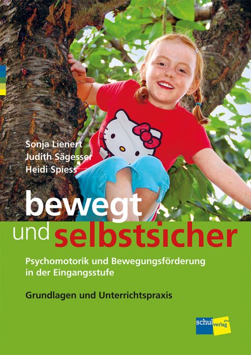 bewegt und selbstsicher: Psychomotorik und Bewegungsförderung in der Eingangsstufe