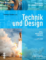 Technik und Design. Spiel Mechanik Energie. Handbuch für Lehrpersonen