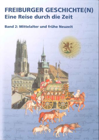 Freiburger Geschichte(n) Band 2 «Mittelalter und frühe Neuzeit» Schülerbuch