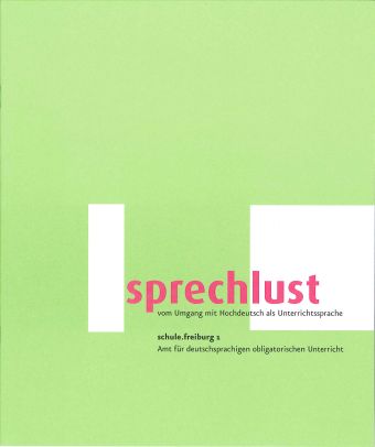 Sprechlust, vom Umgang mit Hochdeutsch als Unterrichtssprache - für Lehrpersonen