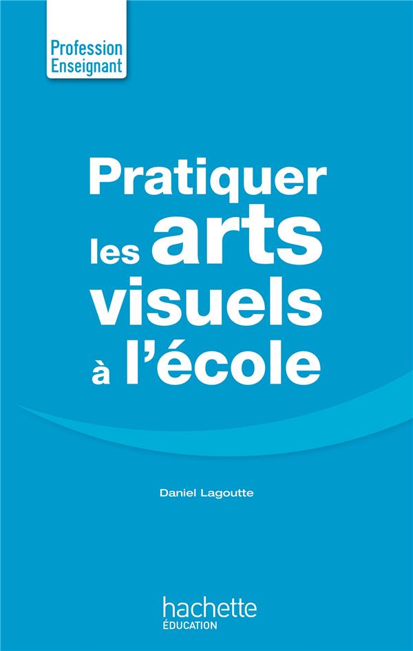 Pratiquer les arts visuels à l'école