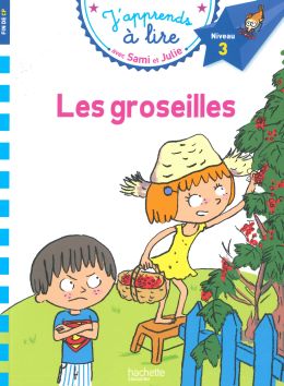 J'apprends à lire avec Sami et Julie «Les groseilles»