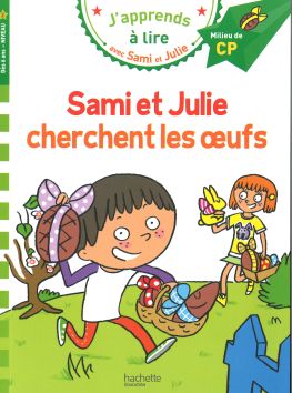 J'apprends à lire avec Sami et Julie «Sami et Julie cherchent les oeufs»