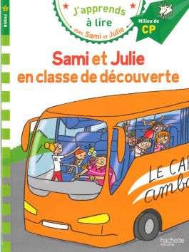 J'apprends à lire avec Sami et Julie «Sami et Julie en classe de découverte»