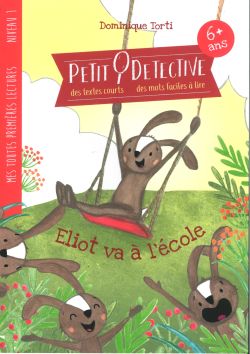 Petit détective, Eliot va à l'école -  mes toutes premières lecture Editions Torti