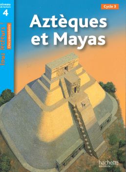 Tous lecteurs! Aztèques et Mayas