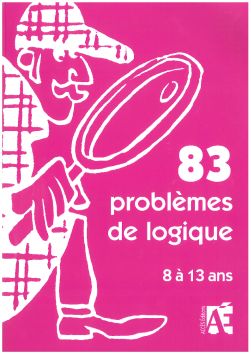 ​​83 problèmes de logique 8 à 13 ans