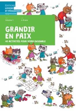 Grandir en paix, volume 1, 40 activités pour vivre ensemble, livret de l'élève (4-6 ans)