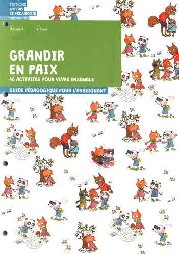 Grandir en paix, volume 1, 40 activités pour vivre ensemble, livret de l'élève (4-6 ans)