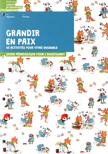 Grandir en paix, volume 2, 40 activités pour vivre ensemble, livret de l'élève (6-8 ans)