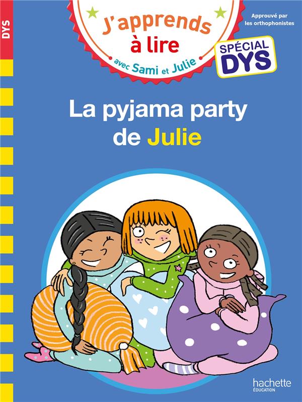 J'apprends à lire avec Sami et Julie «La pyjama party de Julie» Spécial DYS