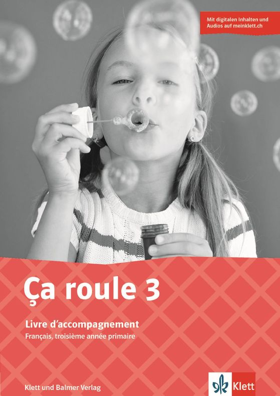 Ça roule 3 Livre d'accompagnement. Digitale Inhalte (u.a. interaktive Übungen) und Audios auf meinklett.ch