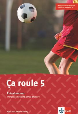 Ça roule 5  Entraînement. Digitale Inhalte (u.a. interaktive Übungen) und Audios auf meinklett.ch