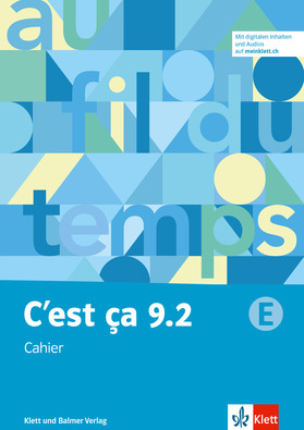  C'est ça 9 Cahier 9.2 E (erweiterte Anforderungen) Digitale Inhalte(u.a. interaktive Übungen) und Audios auf meinklett.ch