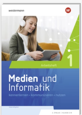 Medien und Informatik Arbeitsheft 1