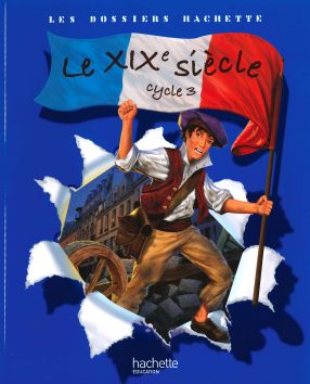 [11530] Les Dossiers Hachette «Le XIXe siècle» cycle 3