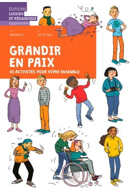 [10543] Grandir en paix, volume 4, 40 activités pour vivre ensemble, livret de l'élève (10-12 ans)