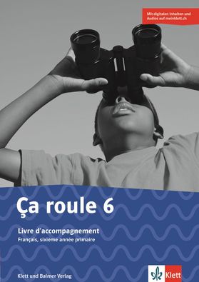 [43641] Ça roule 6 Livre d'accompagnement. Digitale Inhalte (u.a. interaktive Übungen) und Audios auf meinklett.ch